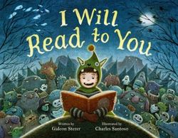 I Will Read to You : A Story about Books, Bedtime, and Monsters