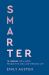 Smarter : 10 Lessons for a More Productive and Less-Stressed Life Smarter : 10 Lessons for a More Productive and Less-Stressed Life