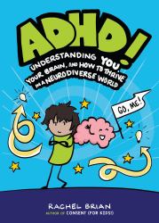 Adhd! : Understanding You, Your Brain, and How to Thrive in a Neurodiverse World