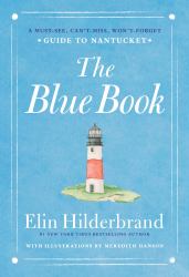 The Blue Book : A Must-See, Can't-Miss, Won't-Forget Guide to Nantucket