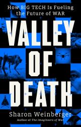 Valley of Death : How Big Tech Is Fueling the Future of War