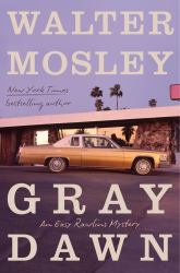 Gray Dawn : An Easy Rawlins Mystery