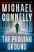 The Proving Ground : A Lincoln Lawyer Novel