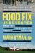Food Fix Uncensored : Inside the Food Industry's Biggest Cover-Ups