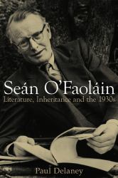 Sean O'Faolain : Literature, Inheritance and The 1930s