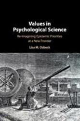 Values in Psychological Science : Re-Imagining Epistemic Priorities at a New Frontier