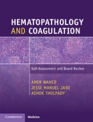 Hematopathology and Coagulation : Self-Assessment and Board Review