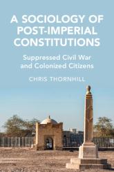 A Sociology of Post-Imperial Constitutions : Suppressed Civil War and Colonized Citizens