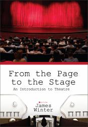 From the Page to the Stage : An Introduction to Theatre