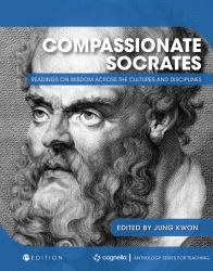 Compassionate Socrates : Readings on Wisdom Across the Cultures and Disciplines