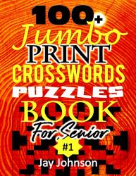 100+ Jumbo CROSSWORD Puzzle Book for Seniors : A Special Extra Large Print Crossword Puzzle Book for Seniors Based on Contemporary US Spelling Words As a Jumbo Print Easy Crosswords #1