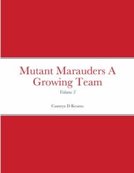 Mutant Marauders a Growing Team : Volume 3