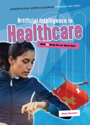 Artificial Intelligence in Healthcare : Will AI Help Us or Hurt Us?