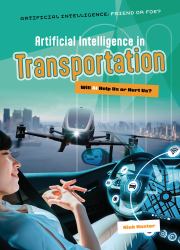 Artificial Intelligence in Transportation : Will AI Help Us or Hurt Us?