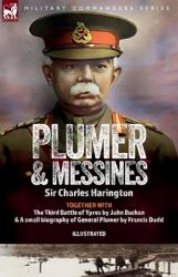 Plumer & Messines : Accounts of the General and the Battle 1917