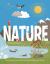 Nature : Our Physical World and the Extraordinary Life Within