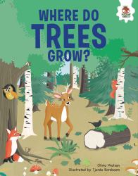 Where Do Trees Grow? : An Illustrated Guide