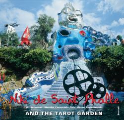 Niki de Saint Phalle : And the Tarot Garden