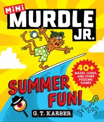 Murdle Jr. : Summer Fun! : 40+ Mazes, Codes, and Other Puzzling Games