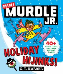 Murdle Jr. : Holiday Hijinks! : 40+ Mazes, Codes, and Other Puzzling Games