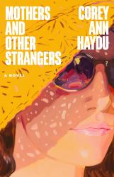 Mothers and Other Strangers : A Novel