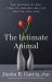 The Intimate Animal : The Science of Sex, Fidelity, and Why We Live and Die for Love