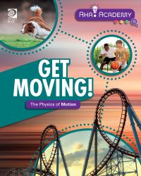 Get Moving! the Physics of Motion