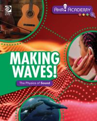 Making Waves! the Physics of Sound