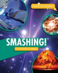 Smashing! the Chemistry of Atoms