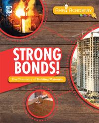 Strong Bonds! the Chemistry of Building Materials