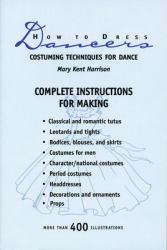 How to Dress Dancers : Costuming Techniques for Dance