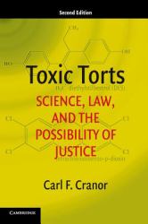 Toxic Torts : Science, Law, and the Possibility of Justice