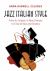 Jazz Italian Style : From Its Origins in New Orleans to Fascist Italy and Sinatra Jazz Italian Style : From Its Origins in New Orleans to Fascist Italy and Sinatra