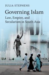 Governing Islam : Law, Empire, and Secularism in Modern South Asia