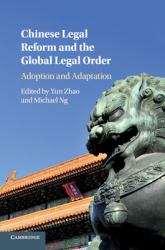 Chinese Legal Reform and the Global Legal Order : Adoption and Adaptation