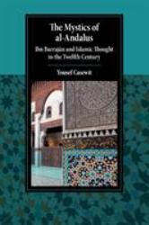 The Mystics of Al-Andalus : Ibn Barrajn and Islamic Thought in the Twelfth Century