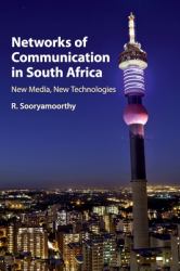 Networks of Communication in South Africa : New Media, New Technologies