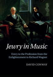 Jewry in Music : Entry to the Profession from the Enlightenment to Richard Wagner