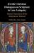 Jewish-Christian Dialogues on Scripture in Late Antiquity : Heretic Narratives of the Babylonian Talmud