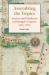 Assembling the Tropics : Science and Medicine in Portugal's Empire, 1450-1700