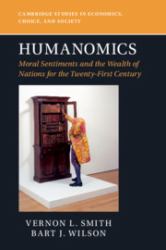 Humanomics : Moral Sentiments and the Wealth of Nations for the Twenty-First Century