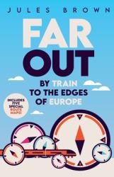 Far Out : By Train to the Edges of Europe