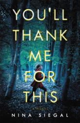 You'll Thank Me for This : A Novel