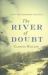 The River of Doubt : Theodore Roosevelt's Darkest Journey
