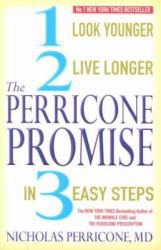 The Perricone Promise : Look Younger, Live Longer in Three Easy Steps
