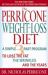 The Perricone Weight-Loss Diet : A Simple 3-Part Program to Lose the Fat, the Wrinkles, and the Years