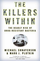 The Killers Within : The Deadly Rise of Drug-Resistant Bacteria