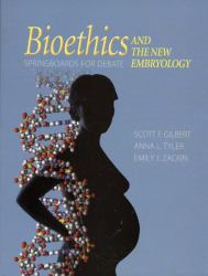 Bioethics and the New Embryology : Springboards for Debate