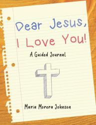 Dear Jesus : I Love You!: a Guided Journal