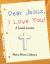 Dear Jesus : I Love You!: a Guided Journal